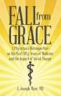 Image for Fall from Grace: A Physician&#39;S Retrospective on the Past Fifty Years of Medicine and the Impact of Social Change