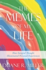 Image for Memes of My Life: How Integral Thought Illuminated Personal Experiences