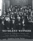 Image for No Silent Witness: The Eliot Parsonage Women and Their Liberal Religious World