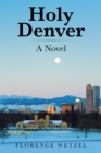 Image for Holy Denver: A Novel