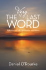 Image for Very Last Word: Reflections on Life, Spirituality, and Politics