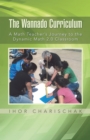 Image for Wannado Curriculum: A Math Teacher&#39;S Journey to the Dynamic Math 2.0 Classroom