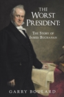 Image for The Worst President--The Story of James Buchanan