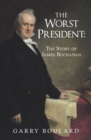 Image for Worst President--The Story of James Buchanan