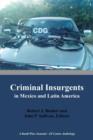 Image for Criminal Insurgents in Mexico and Latin America : A Small Wars Journal-El Centro Anthology