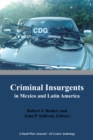 Image for Criminal Insurgents in Mexico and Latin America: A Small Wars Journal-El Centro Anthology