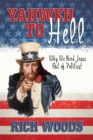 Image for Yahweh to Hell: Why We Need Jesus out of Politics!