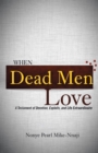 Image for When Dead Men Love: A Testament of Devotion, Exploits, and Life Extraordinaire