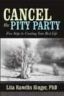 Image for Cancel the Pity Party: Five Steps to Creating Your Best Life