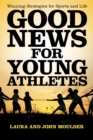 Image for Good News for Young Athletes: Winning Strategies for Sports and Life.