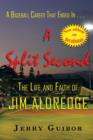 Image for A Baseball Career That Ended In . . . A Split Second : The Life and Faith of Jim Aldredge