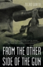 Image for From the Other Side of the Gun: A Historical Novel Based on True Events