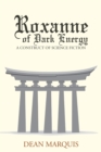 Image for Roxanne of Dark Energy: A Construct of Science Fiction