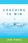 Image for Coaching to Win: A Proven System for Developing People and Driving Performance
