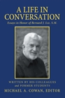 Image for Life in Conversation: Essays in Honor of Bernard J. Lee, S.M.