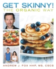 Image for Get Skinny! the Organic Way: Eating Your Way to a Stronger, Leaner, Healthier You.