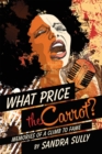 Image for What Price the Carrot?: Memories of a Climb to Fame