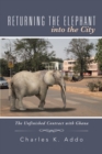 Image for Returning the Elephant into the City: The Unfinished Contract with Ghana