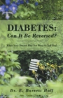 Image for Diabetes: Can It Be Reversed?: What Your Doctor May Not Want to Tell You!