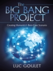 Image for Big Bang Project: Creating Humanity&#39;S Best-Case Scenario