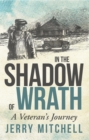 Image for In the Shadow of Wrath: A Veteran&#39;S Journey