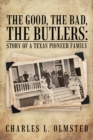 Image for Good, the Bad, the Butlers: Story of a Texas Pioneer Family