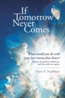 Image for If Tomorrow Never Comes: What Would You Do with Your Last Twenty-Four Hours?