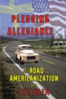 Image for Pledging Allegiance: On the Road to Americanization