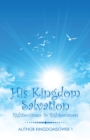 Image for His Kingdom Salvation: Righteousness to Righteousness