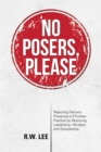 Image for No Posers, Please: Rejecting Failure&#39;S Presence in Christian Practice by Restoring Leadership, Mindset, and Discipleship