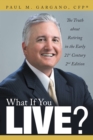 Image for What If You Live?: The Truth About Retiring in the Early 21St Century 2Nd Edition