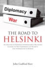 Image for Road to Helsinki: An Analysis of European International Relations Leading to the Conference on Security and Cooperation in Europe