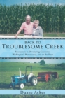 Image for Back to Troublesome Creek: Encounters in Developing Countries, Washington&#39;S Bureaucracy, and on the Farm