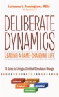 Image for Deliberate Dynamics: Leading a Game-Changing Life: A Guide to Living a Life That Stimulates Change