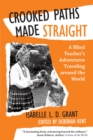 Image for Crooked Paths Made Straight: A Blind Teacher&#39;S Adventures Traveling Around the World