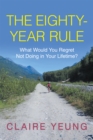 Image for Eighty-Year Rule: What Would You Regret Not Doing in Your Lifetime?