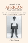 Image for Life of an African Peace Corps Child: The Life and Experiences of a Peace Corps Child of Kom, Cameroon