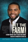 Image for Bet the Farm!: Be More Prepared Today to Reach Your Dreams! Unleash the Productivity Within You