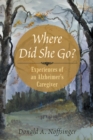 Image for Where Did She Go?: Experiences of an Alzheimer&#39;S Caregiver