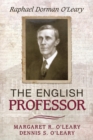 Image for The English Professor : Raphael Dorman O&#39;Leary