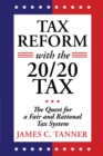 Image for Tax Reform with the 20/20 Tax: The Quest for a Fair and Rational Tax System