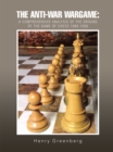Image for Anti-War Wargame: a Comprehensive Analysis of the Origins of the Game of Chess 1989-1990