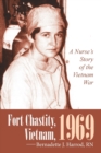Image for Fort Chastity, Vietnam, 1969 : A Nurse&#39;s Story of the Vietnam War