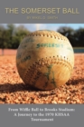 Image for Somerset Ball: From Wiffle Ball to Brooks Stadium: a Journey to the 1970 Khsaa Tournament