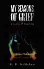 Image for My Seasons of Grief: A Story of Healing