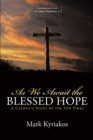 Image for As We Await the Blessed Hope: A Catholic Study of the End Times