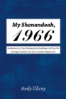 Image for My Shenandoah, 1966: Recollections of a 9-Year Old Along with the Ramblings of a 59-Year Old. a Nostalgic Look Back to the 60&#39;S in a Small Coal Region Town.