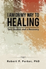 Image for I Am on My Way to Healing: Two Strokes and a Recovery