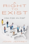 Image for Right to Exist: Whose Rights Are Right?