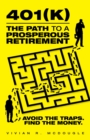 Image for 401(K)-The Path to a Prosperous Retirement: Avoid the Traps. Find the Money.